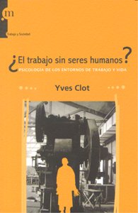 TRABAJO SIN SERES HUMANOS,EL | CLOT,YVES | MODUS LABORANDI | 9788493665579