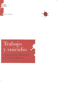 TRABAJO Y SUICIDIO | DEJOURS / BEGUE | MODUS LABORANDI | 9788493711788