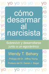 COMO DESARMAR AL NARCISISTA | BEHARY,WENDY T, | PLEYADES EDITORIAL | 9788493774387