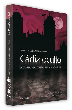 CADIZ OCULTO | Serrano Cueto, Jose Manuel | 9788493848330 (Mayi)
