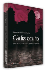 CADIZ OCULTO | Serrano Cueto, Jose Manuel | 9788493848330 (Mayi)