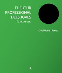 FUTUR PROFESSIONAL DELS JOVES, EL | ORIOL HOMS I FERRET | TANGAGORA | 9788493858155