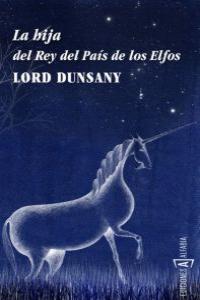 HIJA DEL REY DEL PAIS DE LOS ELFOS,LA | Dunsany,lord | 9788493890971 (Alfabia)