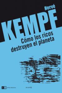 COMO LOS RICOS DESTRUYEN EL PLANETA | HERVE,KEMPE | CLAVE INTELECTUAL | 9788493904777