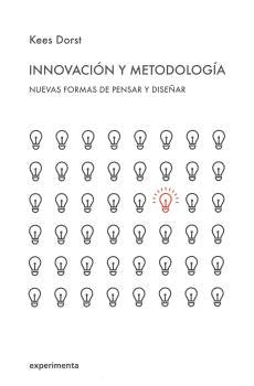 INNOVACION Y METODOLOGIA | KEES DORST | EDITORIAL EXPERIMENTA | 9788493938314