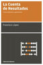 CUENTA DE RESULTADOS,LA | LOPEZ MARTINEZ,FRANCISCO | LIBROS DE CABECERA | 9788493950705