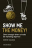 SHOW ME THE MONEY COMO CONSEGUIR DINERO A TRAVES MARKETING | CALZADA MANGUES,ESTEVE | LIBROS DE CABECERA | 9788493950743