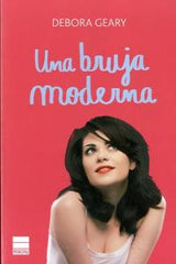 UNA BRUJA MODERNA | Geary,debora | 9788493971830 (Atico de los libros)
