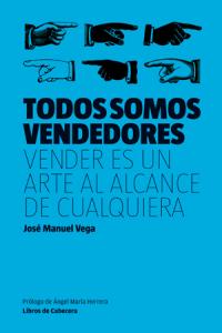 TODOS SOMOS VENDEDORES | VEGA LORENZO,JOSE MANUEL | LIBROS DE CABECERA | 9788494004735