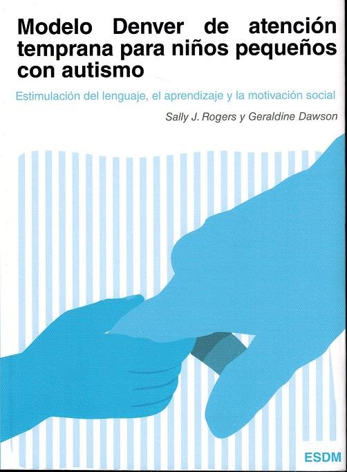 MODELO DENVER ATENCION TEMPRANA NIÑOS PEQUEÑOS AUTISMO - 9788494032226