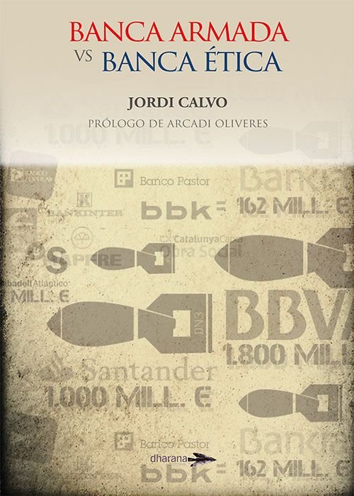 BANCA ARMADA VS BANCA ETICA | CALVO RUFANGES, JORDI | DHARANA EDITORIAL | 9788494040467