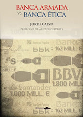 BANCA ARMADA VS BANCA ETICA | CALVO RUFANGES, JORDI | DHARANA EDITORIAL | 9788494040467