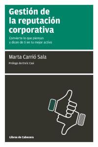 GESTION DE LA REPUTACION CORPORATIVA | CARRIO SALA,MARTA | LIBROS DE CABECERA | 9788494057267