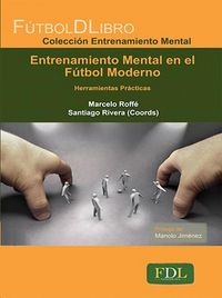 ENTRENAMIENTO MENTAL EN EL FUTBOL MODERNO | ROFFE, MARCELO | FUTBOL DE LIBRO | 9788494098499 Imagen principal del producto