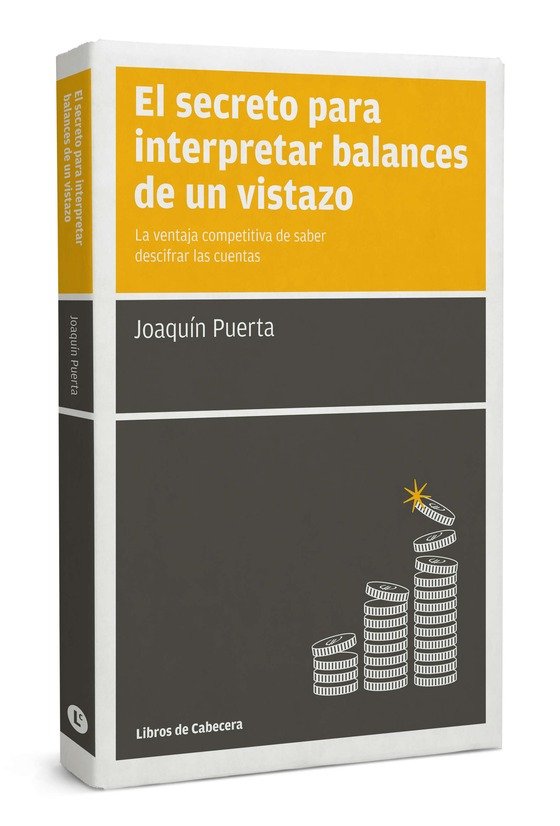 SECRETO PARA INTERPRETAR BALANCES DE UN VISTAZO,EL | PUERTA GOMEZ,JOAQUIN | LIBROS DE CABECERA | 9788494106620