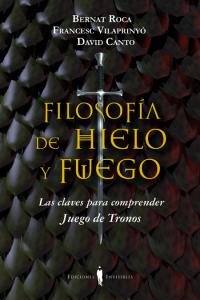 FILOSOFIA DE HIELO Y FUEGO | Roca I Pascual,bernat | 9788494178917 (Ediciones invisibles)