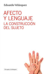 AFECTO Y LENGUAJE | VELAZQUEZ,EDUARDO | UNIVERSIDAD AUTONOMA BARCELONA | 9788494190421