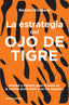 ESTRATEGIA DEL OJO DE TIGRE,LA | GRINBERG,RENATO | LIBROS DE CABECERA | 9788494239731