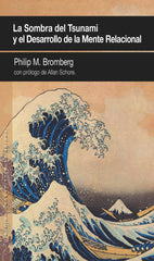 SOMBRA DEL TSUNAMI Y EL DESARROLLO DE LA MENTE RELACIONAL,L | BROMBERG, PHILIP M, | AGORA RELACIONAL | 9788494255960