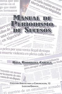 MANUAL DE PERIODISMO DE SUCESOS | RODRIGUEZ CARCELA,ROSA | FRAGUA | 9788494306761 Imagen principal del producto