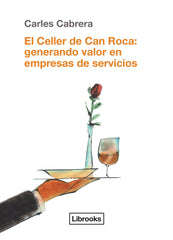 CELLER DE CAN ROCA GENERANDO VALOR EN EMPRESAS DE SERVICIO | CABRERA MASSANES,CARLES | LIBROOKS | 9788494338861