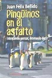 PINGUINOS EN EL ASFALTO | BELLIDO,JUAN FELIX | PERIPECIAS | 9788494359583