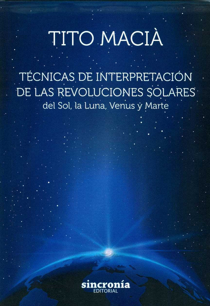 TECNICAS DE INTERPRETACION DE LAS REVOLUCIONES SOLARES I Macia,Tito I Sincronia I 9788494392986 Imagen principal del producto