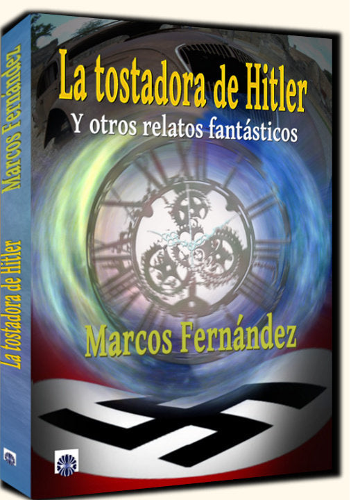 TOSTADORA DE HITLER Y OTROS RELATOS FANTASTICOS | Fernandez,marcos | 9788494409547 (Dalya) Imagen principal del producto