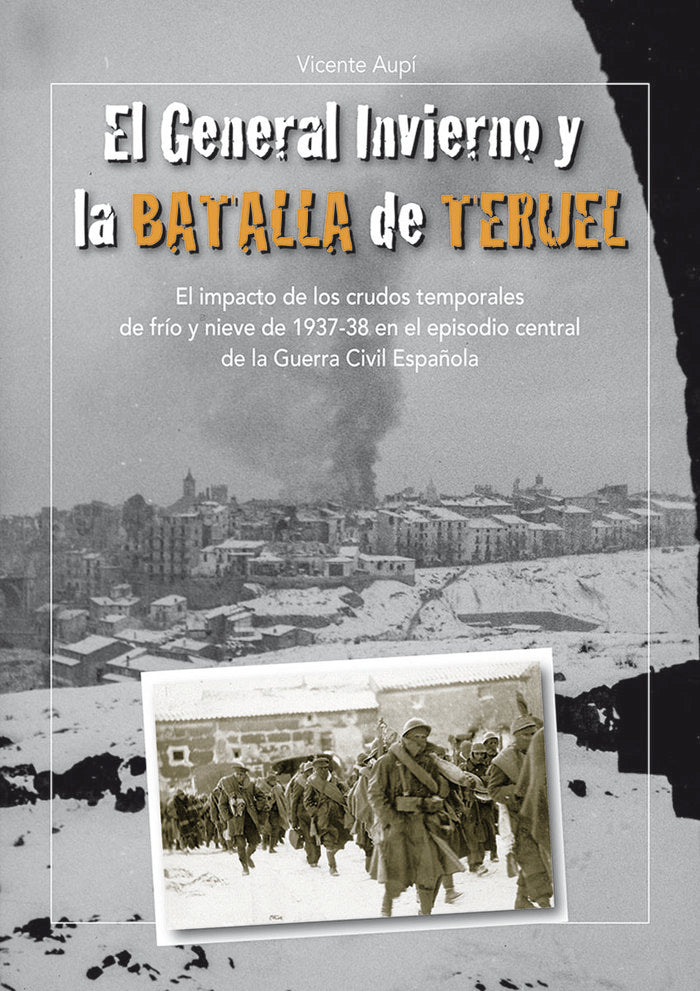 EL GENERAL INVIERNO Y LA BATALLA DE TERUEL - 9788494412509
