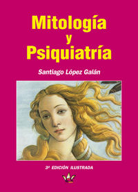 MITOLOGIA Y PSIQUIATRIA 3ª | LOPEZ GALAN,SANTIAGO | REY ALI | 9788494424205