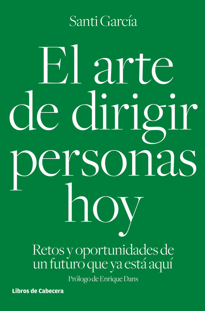 ARTE DE DIRIGIR PERSONAS HOY,EL | GARCIA GARCIA,SANTI | LIBROS DE CABECERA | 9788494433962 Imagen principal del producto