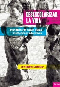 DESESCOLARIZAR LA VIDA | IGELMO ZALDIVAR,JON | ENCLAVE DE LIBROS | 9788494452918