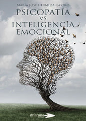 PSICOPATIA VS INTELIGENCIA EMOCIONAL | HERMIDA CASTRO, MARIA JOSE | DHARANA EDITORIAL | 9788494477591