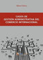 CASOS DE GESTION ADMINISTRATIVA DEL COMERCIO INTERNACIONAL | CABRERA CANOVAS,ALFONSO | GLOBAL MARKETING | 9788494477805