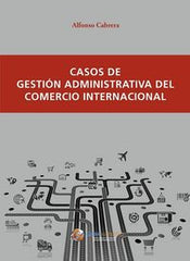 CASOS DE GESTION ADMINISTRATIVA DEL COMERCIO INTERNACIONAL | CABRERA CANOVAS,ALFONSO | GLOBAL MARKETING | 9788494477805