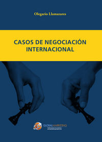 CASOS DE NEGOCIACION INTERNACIONAL | LLAMAZARES GARCIA-LOMAS,OLEGARIO | GLOBAL MARKETING | 9788494477812 Imagen principal del producto