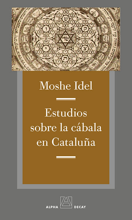 ESTUDIOS SOBRE LA CABALA EN CATALUÑA I Idel,Moshel I Alpha Decay I 9788494511356