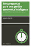 TRES PREGUNTAS PARA UNA GESTION ECONOMICA INTELIGENTE | GARCIA,ARGELIA | LIBROS DE CABECERA | 9788494522246