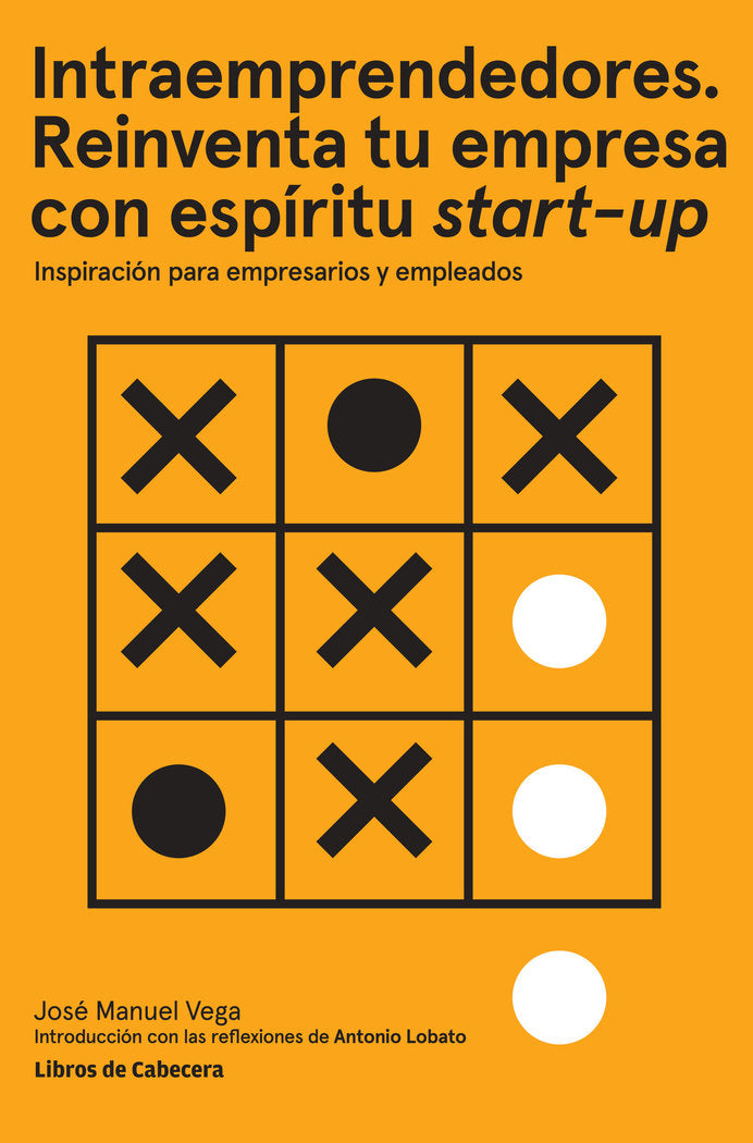 INTRAEMPRENDEDORES REINVENTA TU EMPRESA CON ESPIRITU START | VEGA LORENZO,JOSE MANUEL | LIBROS DE CABECERA | 9788494522260