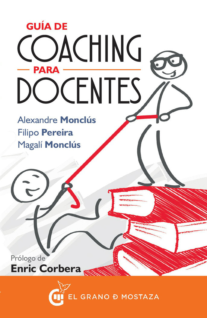 GUIA DE COACHING PARA DOCENTES | MONCLUS,ALEXANDRE/MONCLUS,MAGALI | EL GRANO DE MOSTAZA | 9788494531729