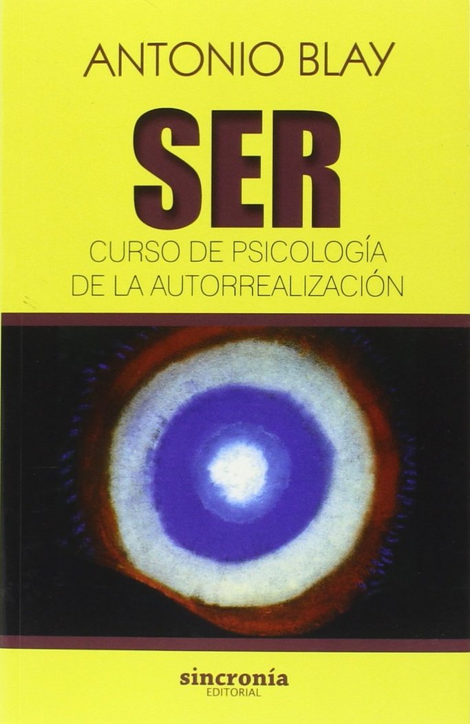 SER CURSO DE PSICOLOGIA DE LA AUTORREALIZACION | BLAY,ANTONIO | SINCRONIA | 9788494586804