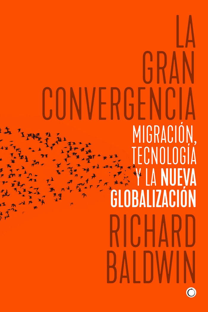 GRAN CONVERGENCIA,LA | BALDWIN, RICHARD | ANTONI BOSCH | 9788494627118 Imagen principal del producto