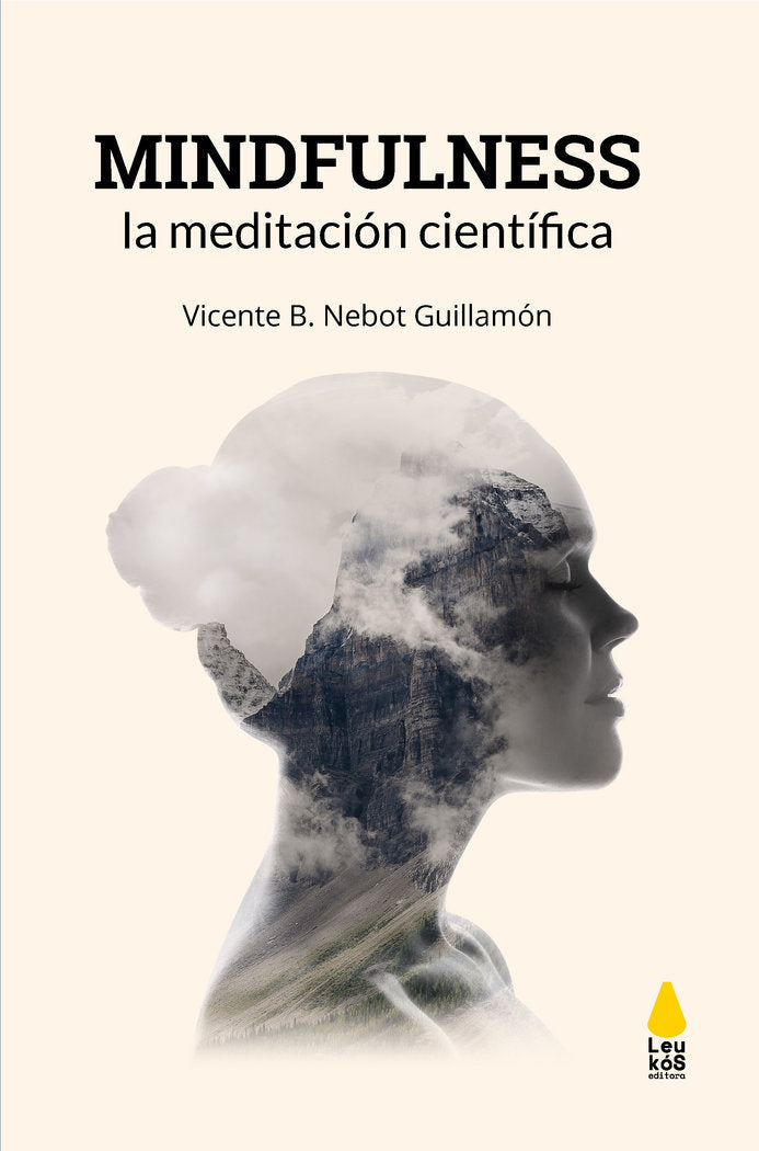 MINDFULNESS, LA MEDITACION CIENTIFICA | NEBOT GUILLAMON, VICENTE B, | BATIDORA EDICIONES | 9788494637421