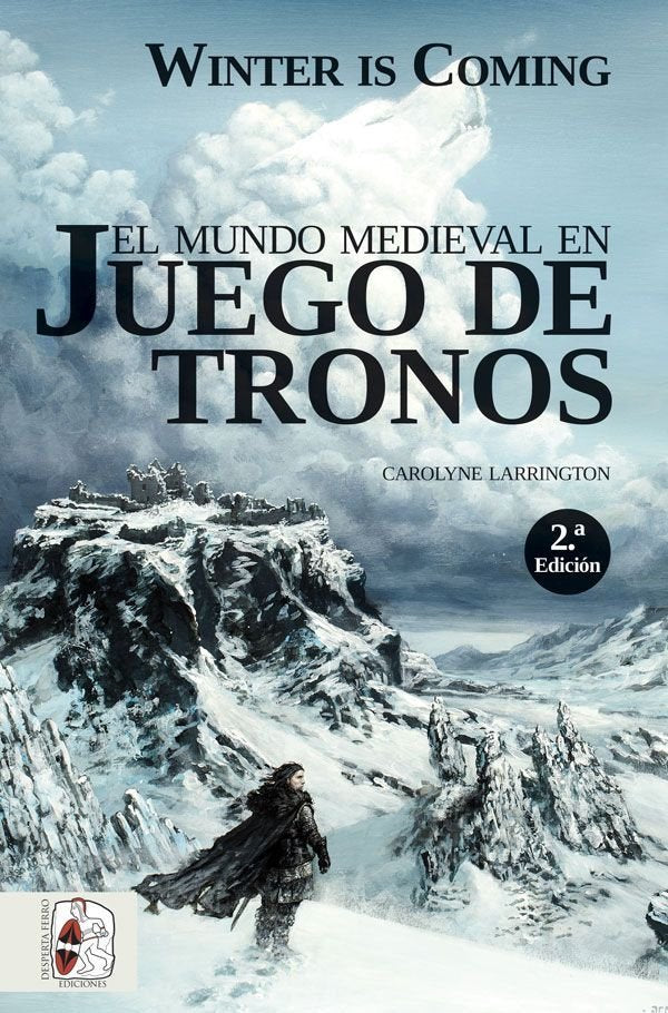 WINTER IS COMING EL MUNDO MEDIEVAL EN JUEGO DE TRONOS | Larrington, Carolyne | 9788494649943 (Desperta ferro)