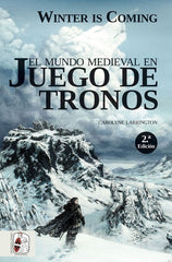 WINTER IS COMING EL MUNDO MEDIEVAL EN JUEGO DE TRONOS | Larrington, Carolyne | 9788494649943 (Desperta ferro)