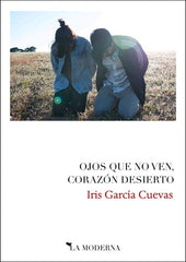OJOS QUE NO VEN CORAZON DESIERTO - 9788494675713