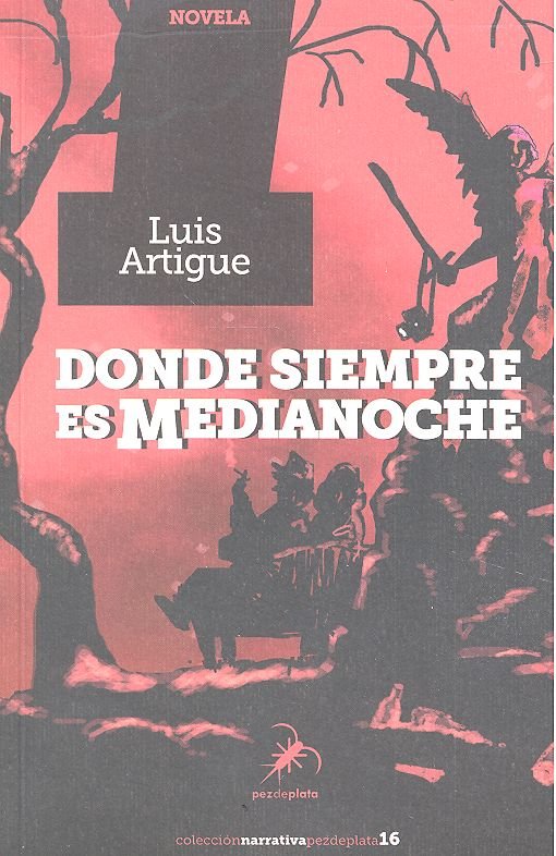 DONDE SIEMPRE ES MEDIANOCHE | Artigue,luis | 9788494696251 (Pez de plata)