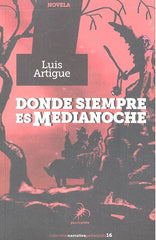 DONDE SIEMPRE ES MEDIANOCHE | Artigue,luis | 9788494696251 (Pez de plata)