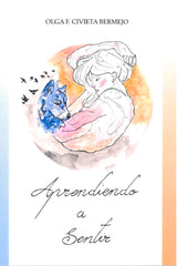 APRENDIENDO A SENTIR I Civieta Bermejo, Olga F. I Edicions Locals - Augusto Beltrá Editor I 9788494722196