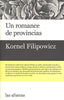 UN ROMANCE DE PROVINCIAS | Filipowicz,kornel | 9788494733710 (Las afueras)
